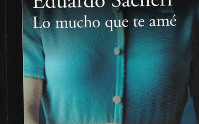 LO MUCHO QUE TE AMÉ DE EDUARDO SACHERI POR ADOLFO ARIZA